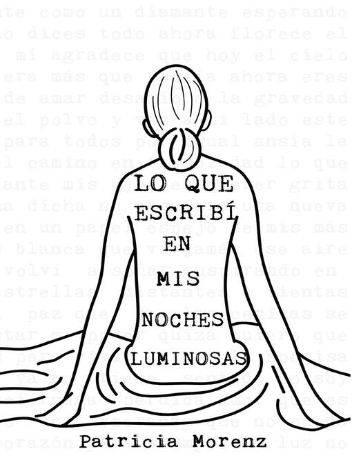 Title details for Lo que escribí en mis noches luminosas by Patricia Morenz - Available